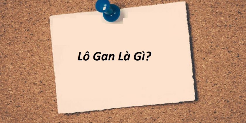 Cùng tìm hiểu lô gan là gì?